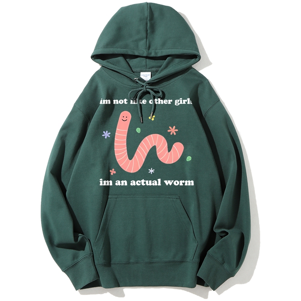 Im Not Like Other Girls Worm Cute Cotton Hoodie