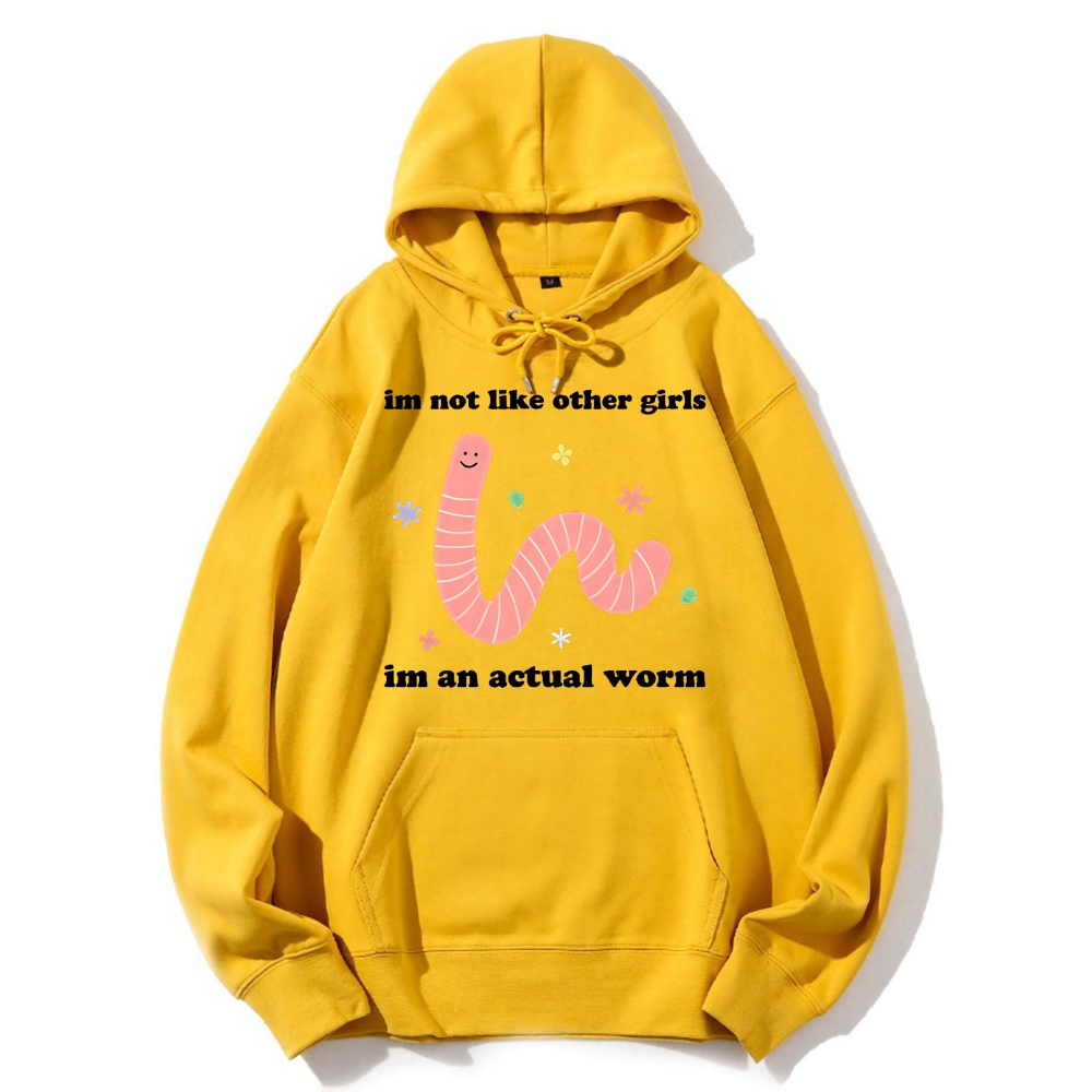 Im Not Like Other Girls Worm Cute Cotton Hoodie