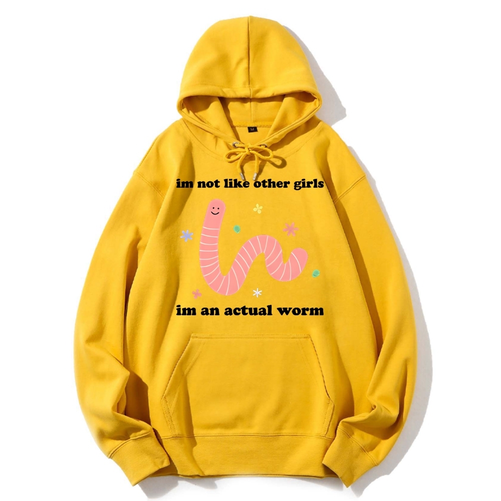 Im Not Like Other Girls Worm Cute Cotton Hoodie