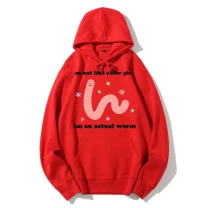 Im Not Like Other Girls Worm Cute Cotton Hoodie