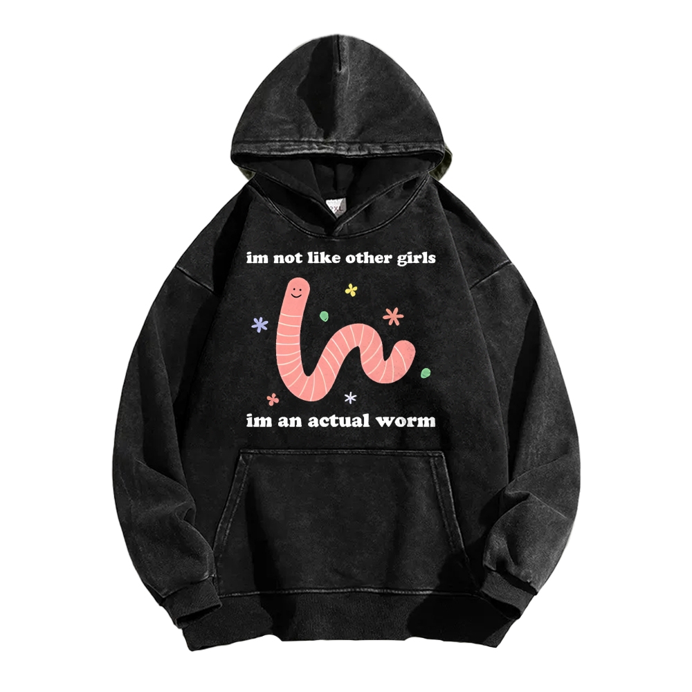 Im Not Like Other Girls Worm Cute Vintage Washed Hoodie