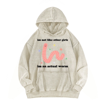 Im Not Like Other Girls Worm Cute Vintage Washed Hoodie