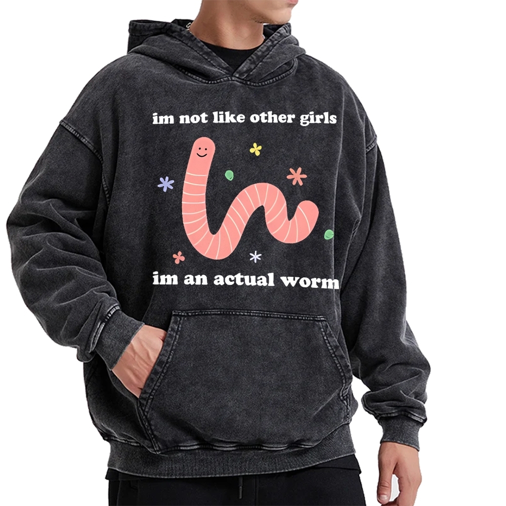 Im Not Like Other Girls Worm Cute Vintage Washed Hoodie