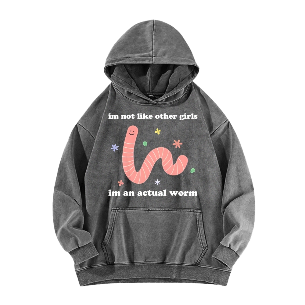 Im Not Like Other Girls Worm Cute Vintage Washed Hoodie