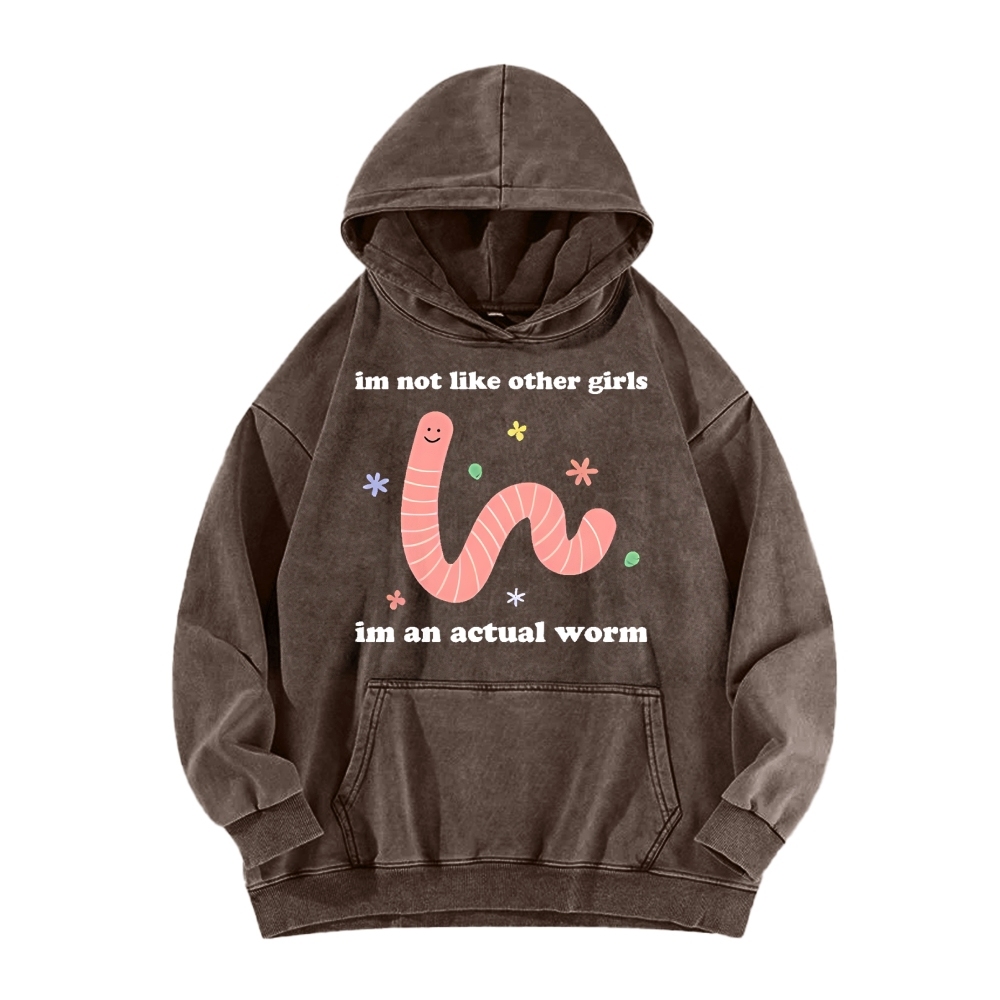Im Not Like Other Girls Worm Cute Vintage Washed Hoodie