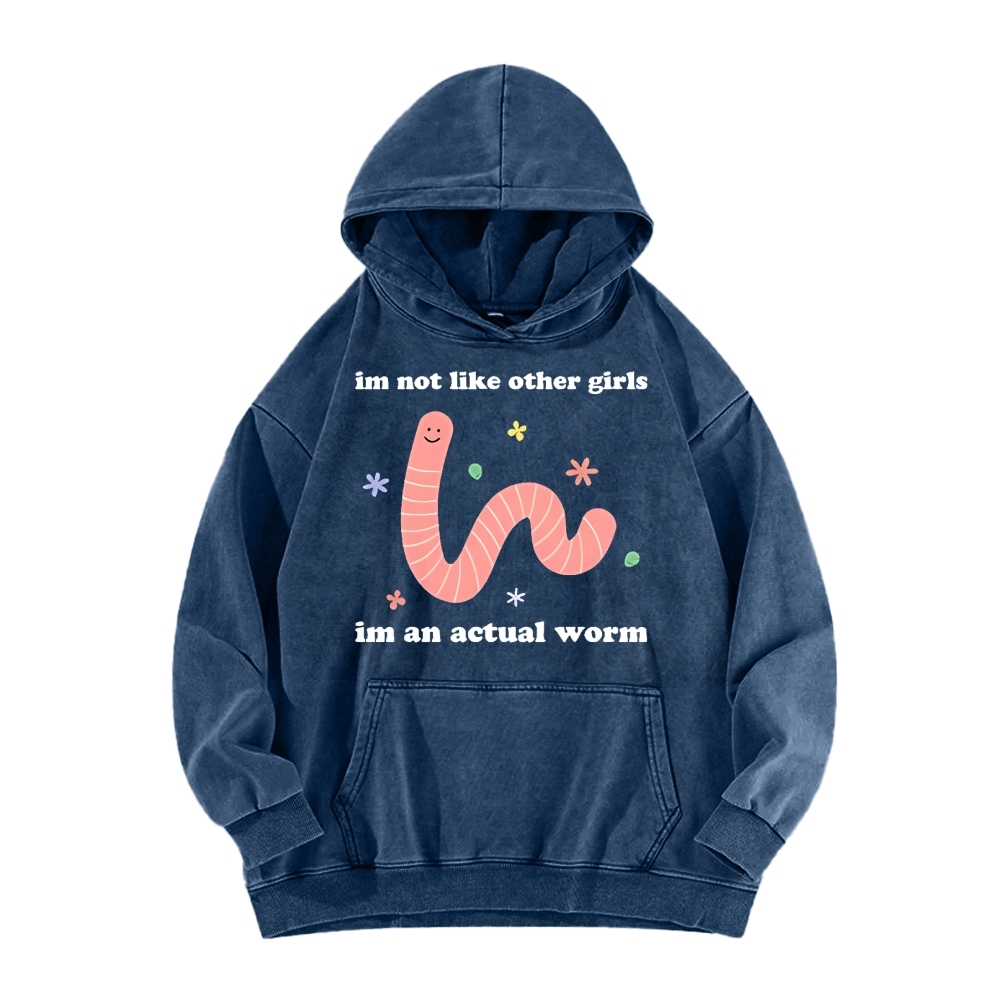 Im Not Like Other Girls Worm Cute Vintage Washed Hoodie