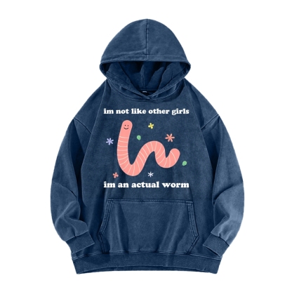 Im Not Like Other Girls Worm Cute Vintage Washed Hoodie