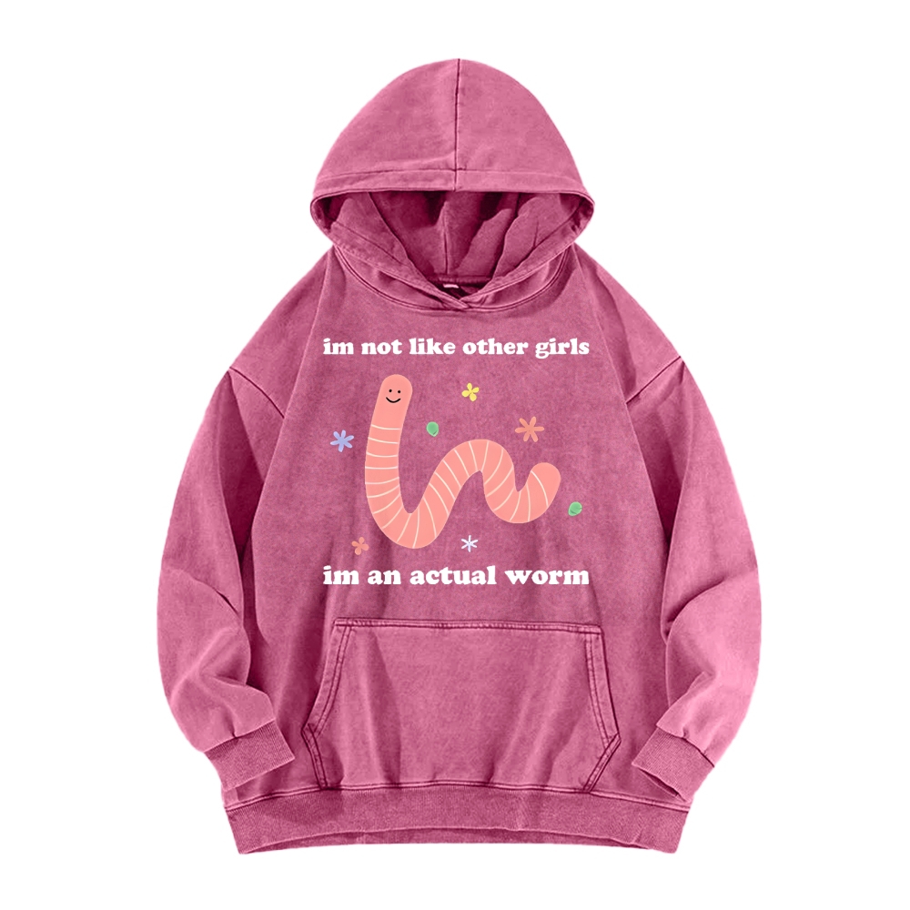 Im Not Like Other Girls Worm Cute Vintage Washed Hoodie