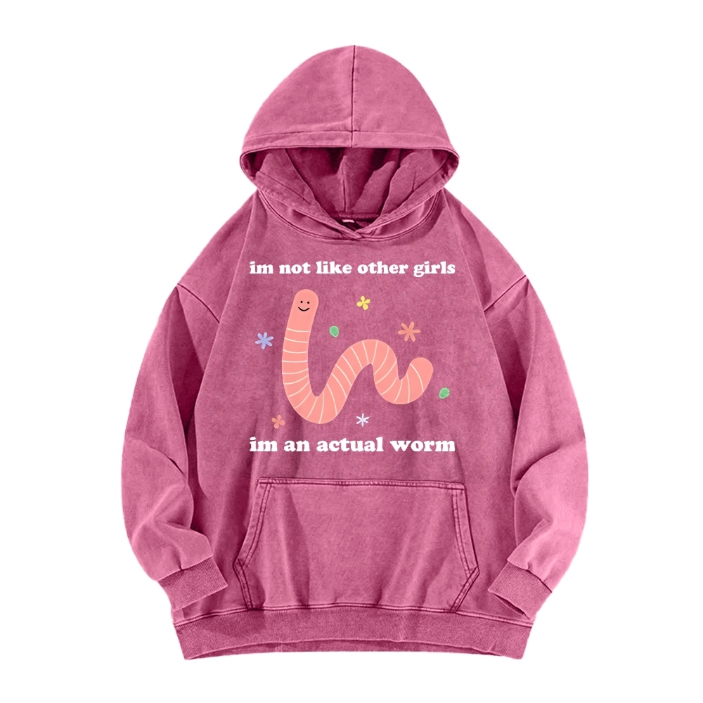 Im Not Like Other Girls Worm Cute Vintage Washed Hoodie