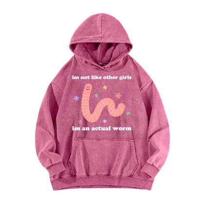 Im Not Like Other Girls Worm Cute Vintage Washed Hoodie