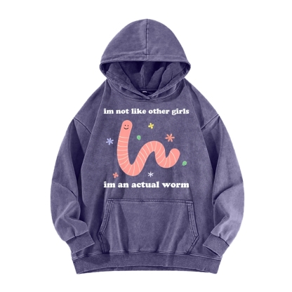 Im Not Like Other Girls Worm Cute Vintage Washed Hoodie