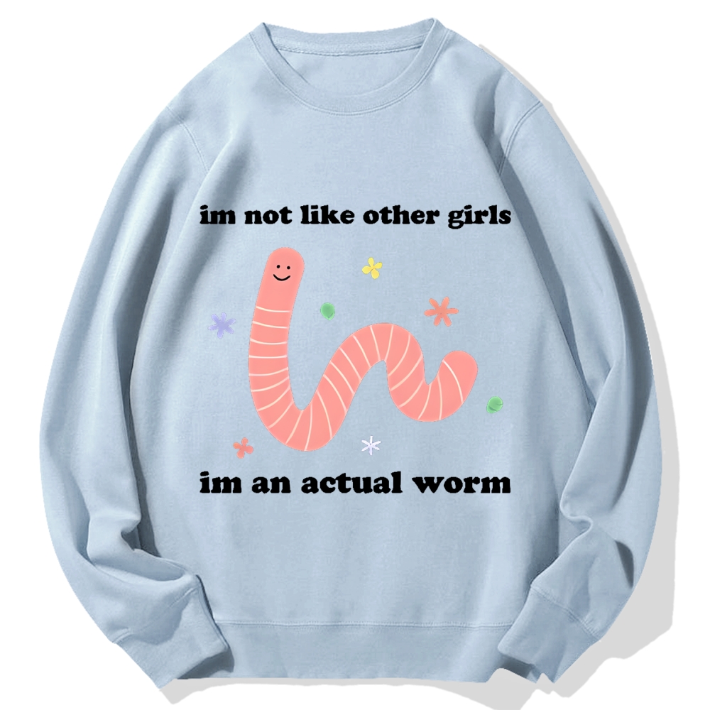 Im Not Like Other Girls Worm Cute Cartoon Cotton Sweatshirt