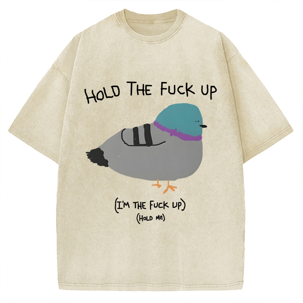 Hold The FuCk Up Vintage Washed T-shirt