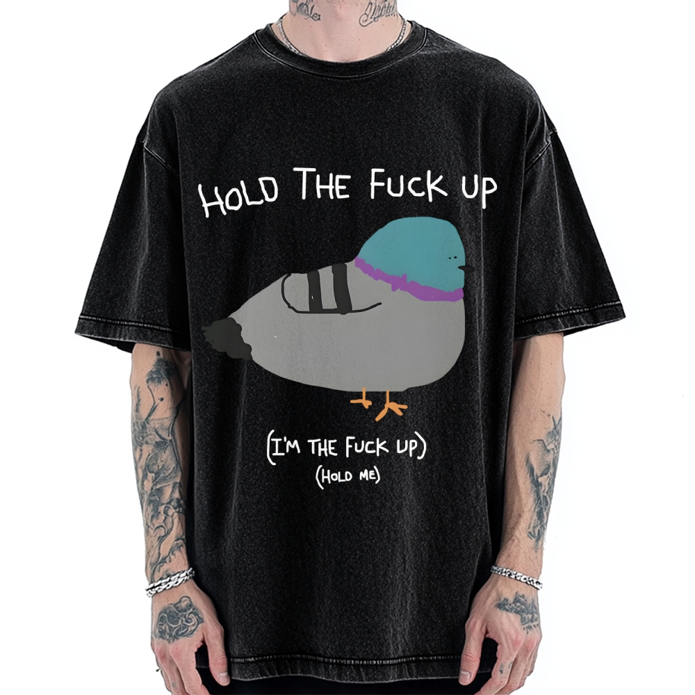 Hold The FuCk Up Vintage Washed T-shirt