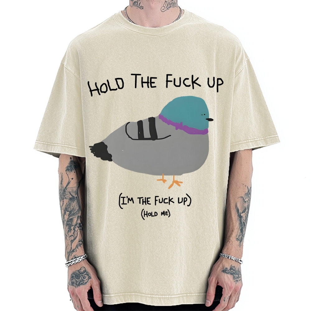 Hold The FuCk Up Vintage Washed T-shirt