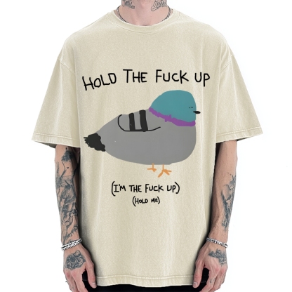 Hold The FuCk Up Vintage Washed T-shirt
