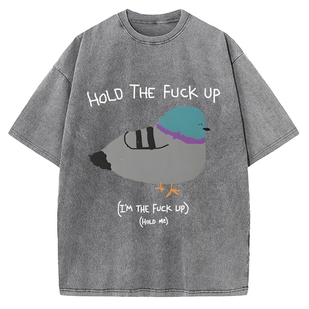 Hold The FuCk Up Vintage Washed T-shirt