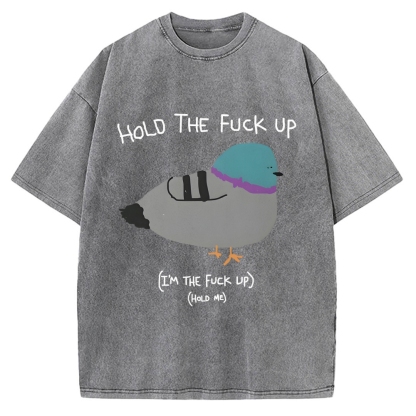 Hold The FuCk Up Vintage Washed T-shirt