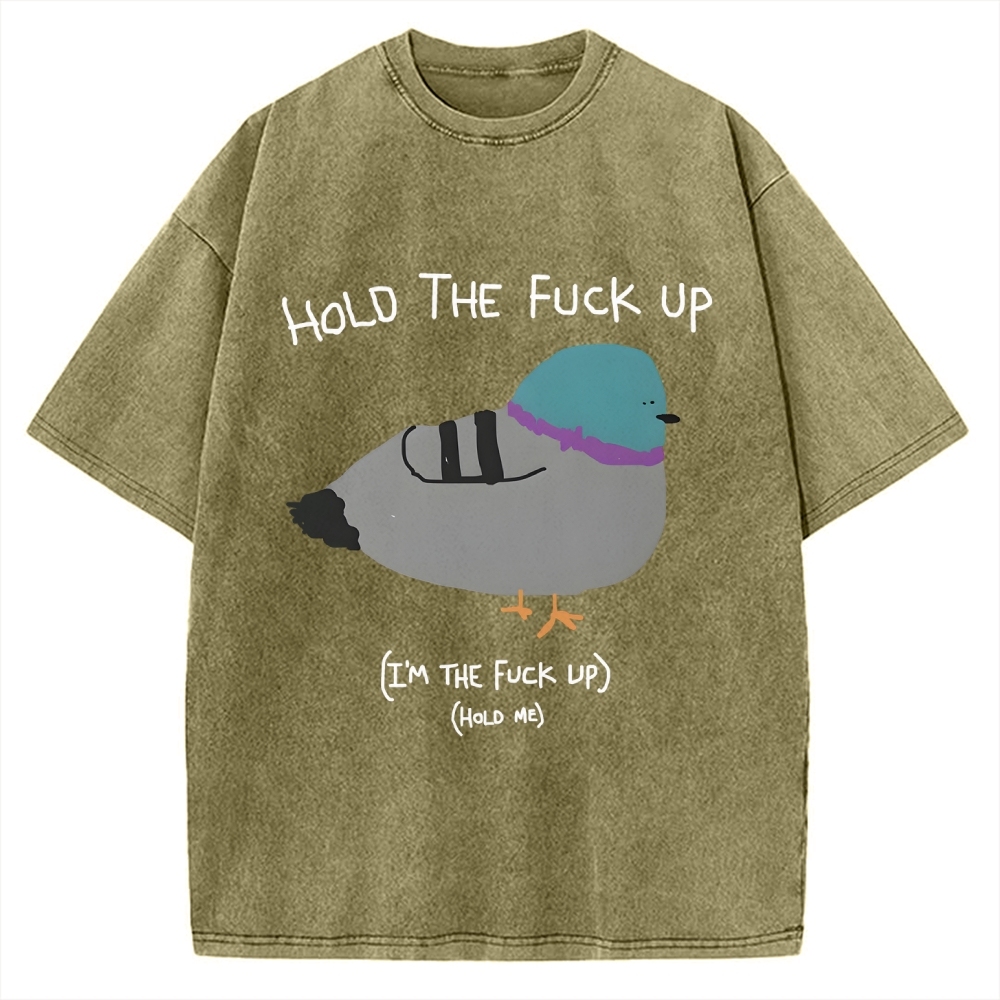 Hold The FuCk Up Vintage Washed T-shirt