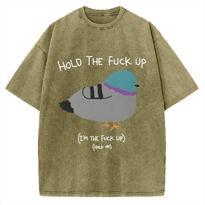 Hold The FuCk Up Vintage Washed T-shirt