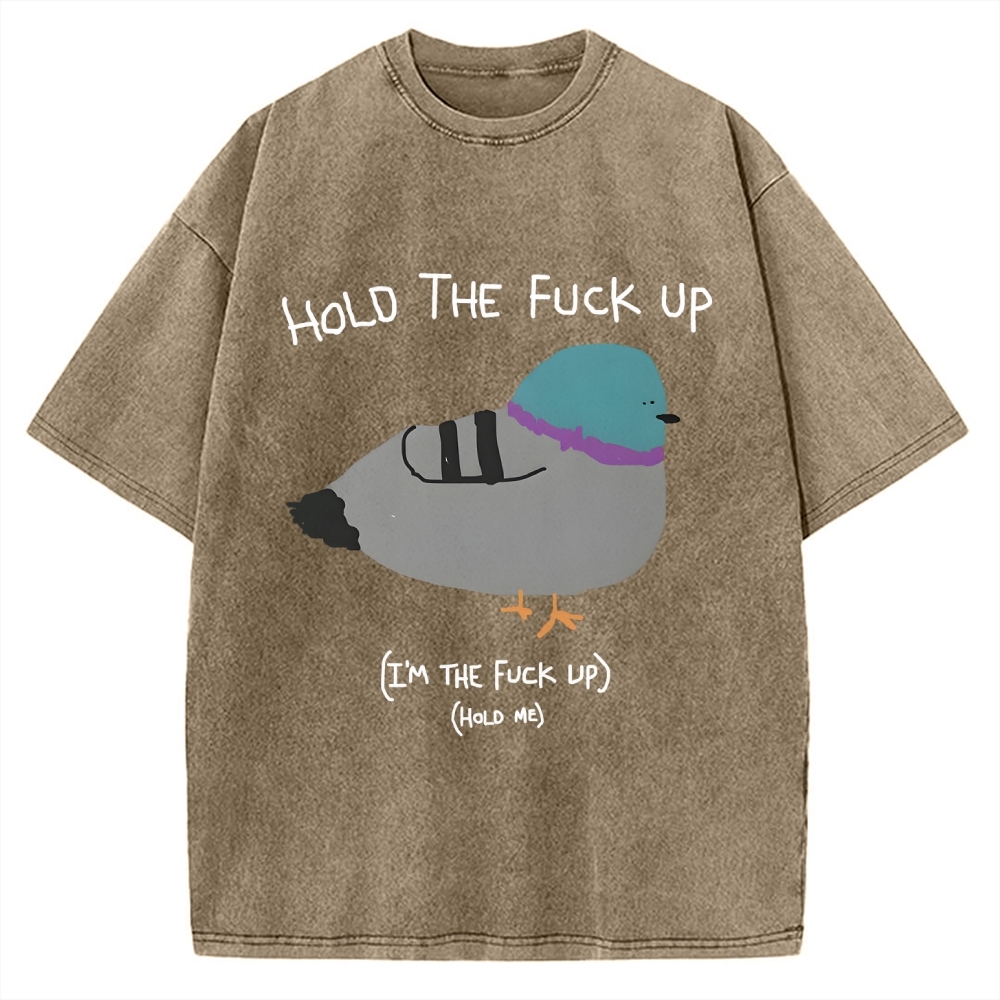 Hold The FuCk Up Vintage Washed T-shirt