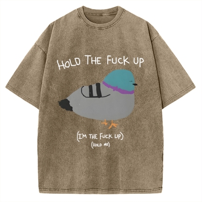 Hold The FuCk Up Vintage Washed T-shirt