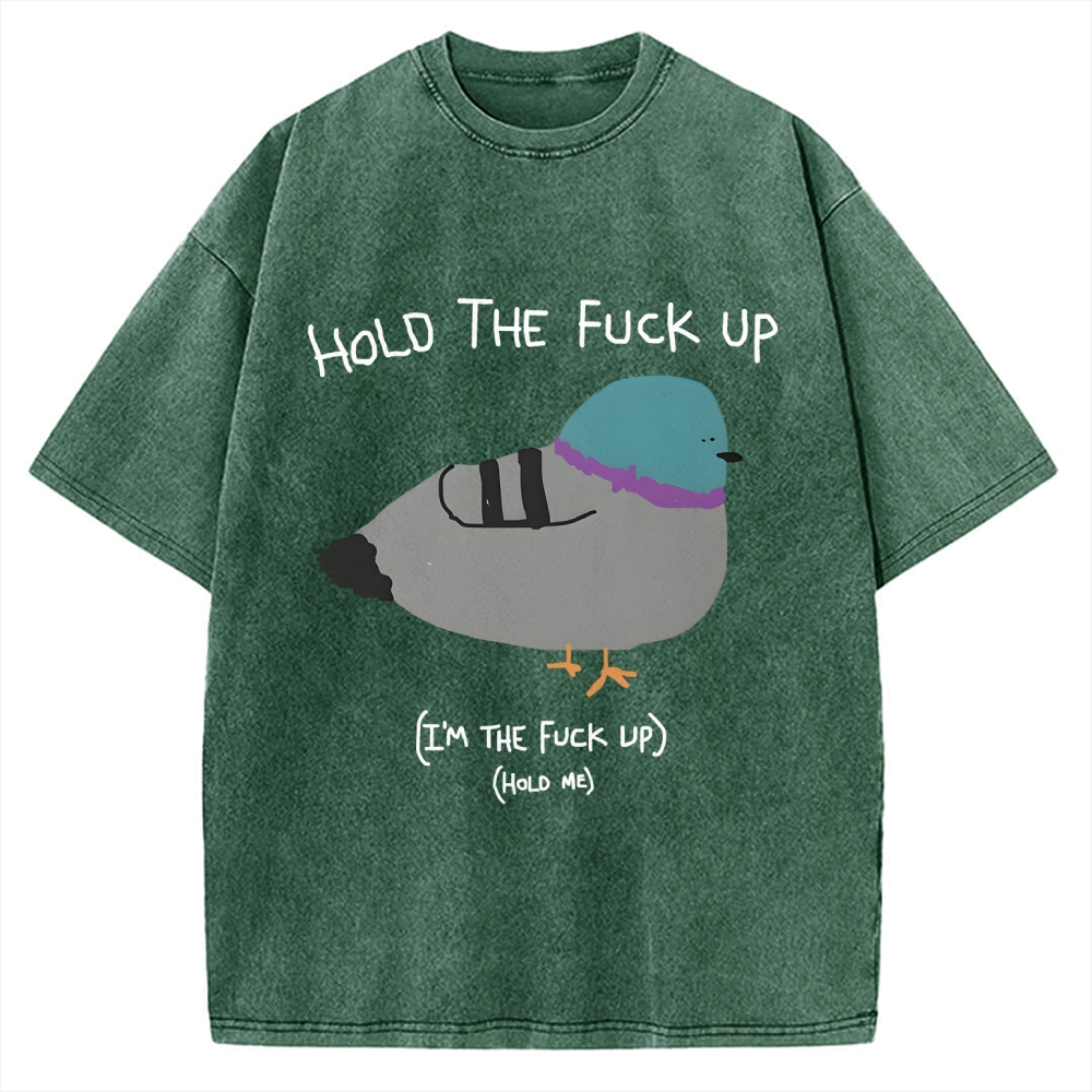 Hold The FuCk Up Vintage Washed T-shirt
