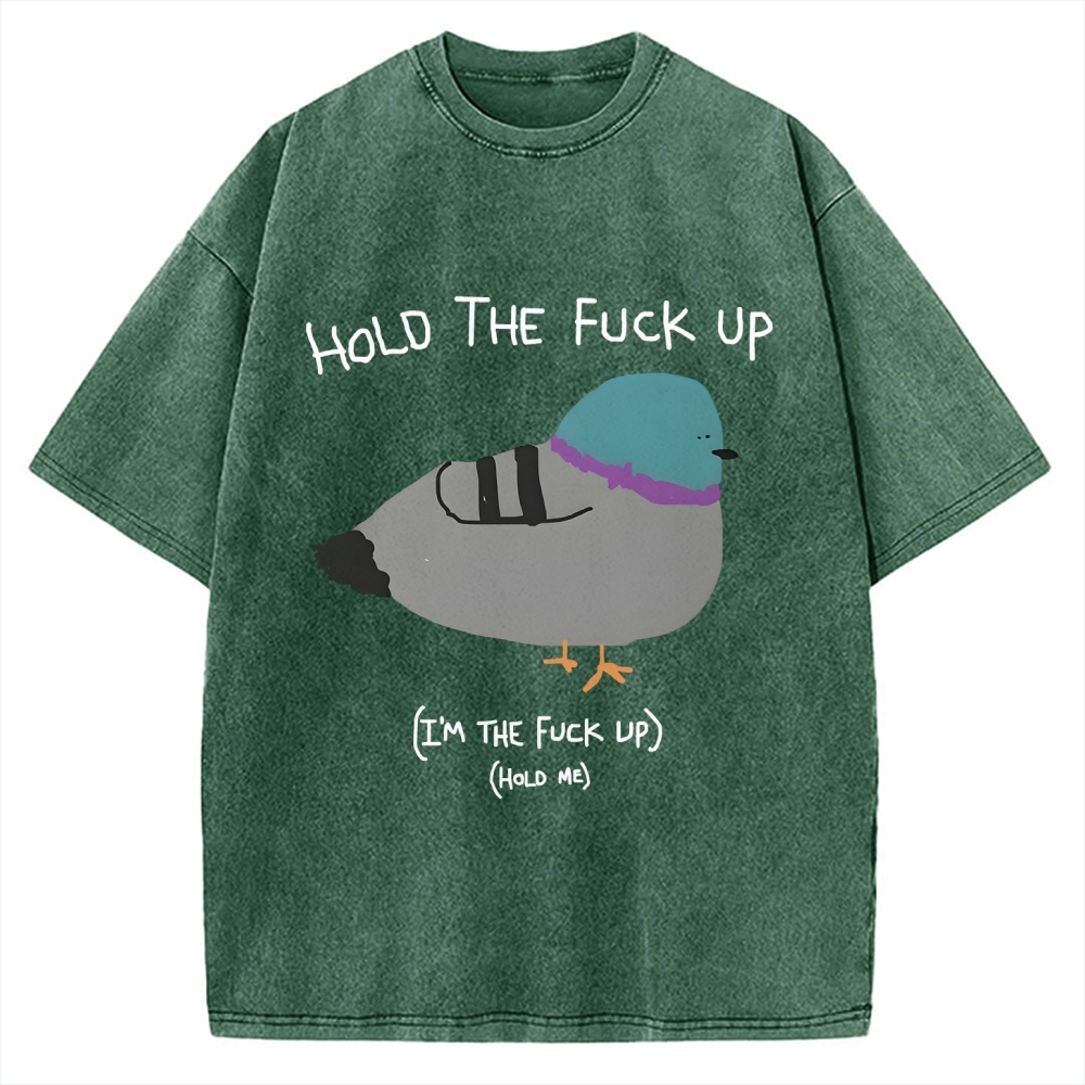 Hold The FuCk Up Vintage Washed T-shirt
