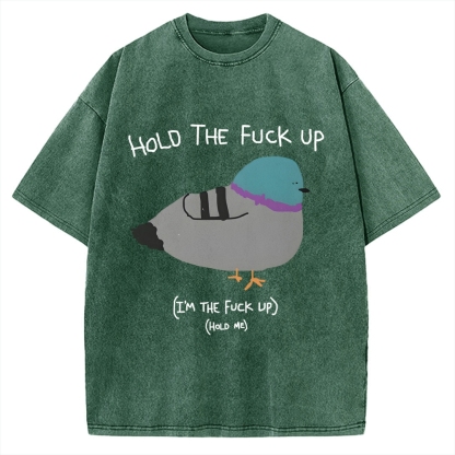 Hold The FuCk Up Vintage Washed T-shirt