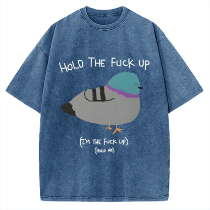 Hold The FuCk Up Vintage Washed T-shirt