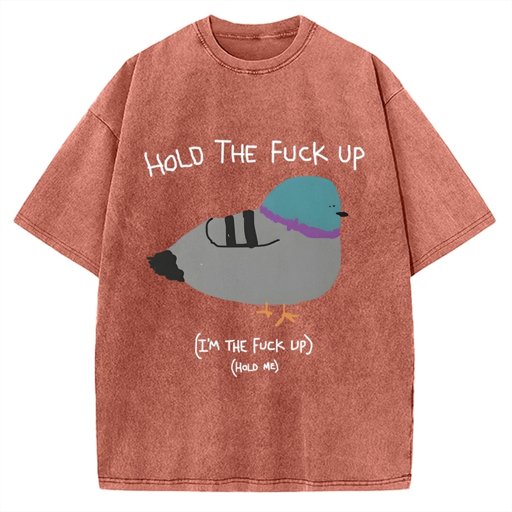 Hold The FuCk Up Vintage Washed T-shirt
