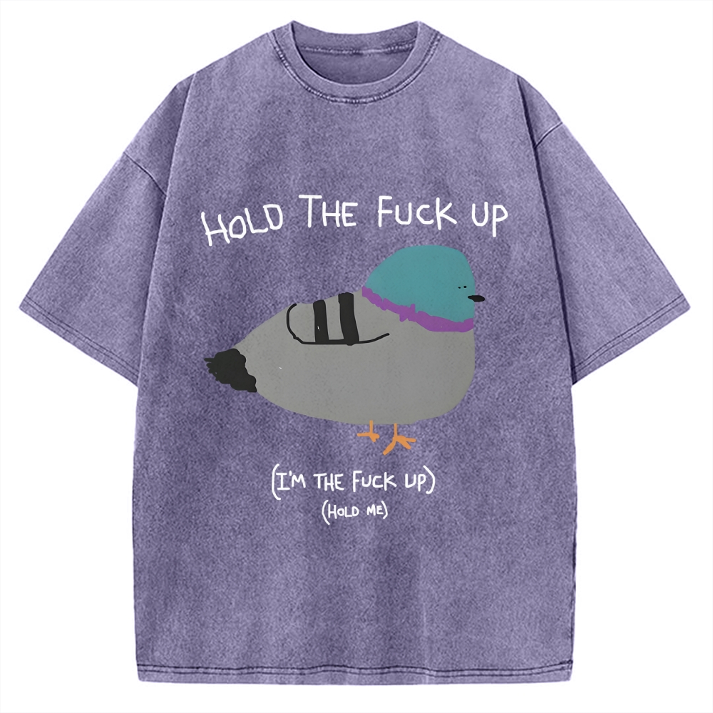 Hold The FuCk Up Vintage Washed T-shirt