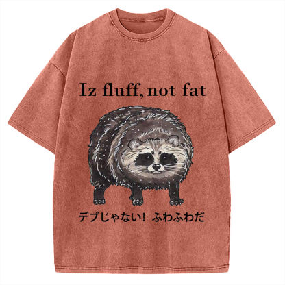 Iz fluff not fat Cute raccoon Vintage Washed T-shirt