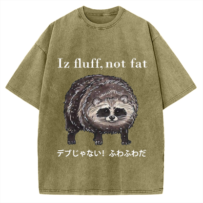 Iz fluff not fat Cute raccoon Vintage Washed T-shirt