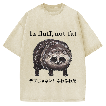 Iz fluff not fat Cute raccoon Vintage Washed T-shirt