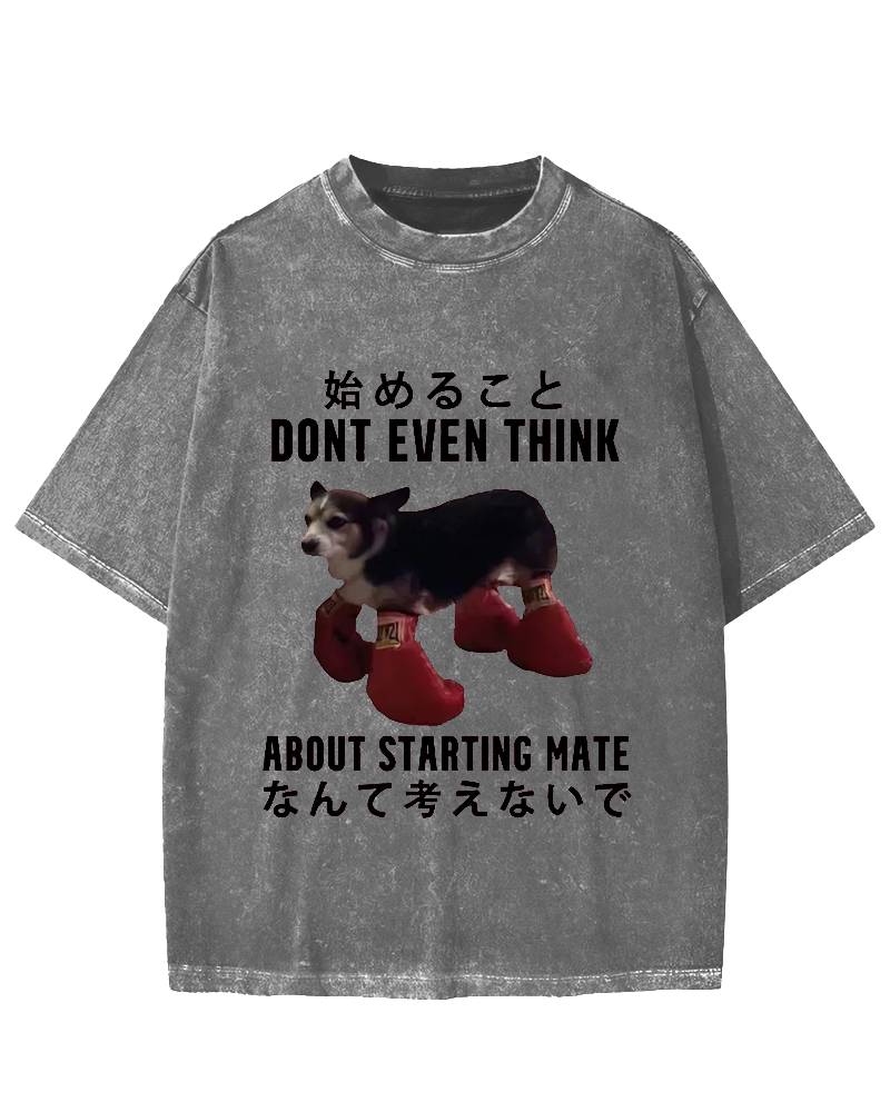 Dont even think about starting mate Funny Doggy Vintage Washed T-shirt