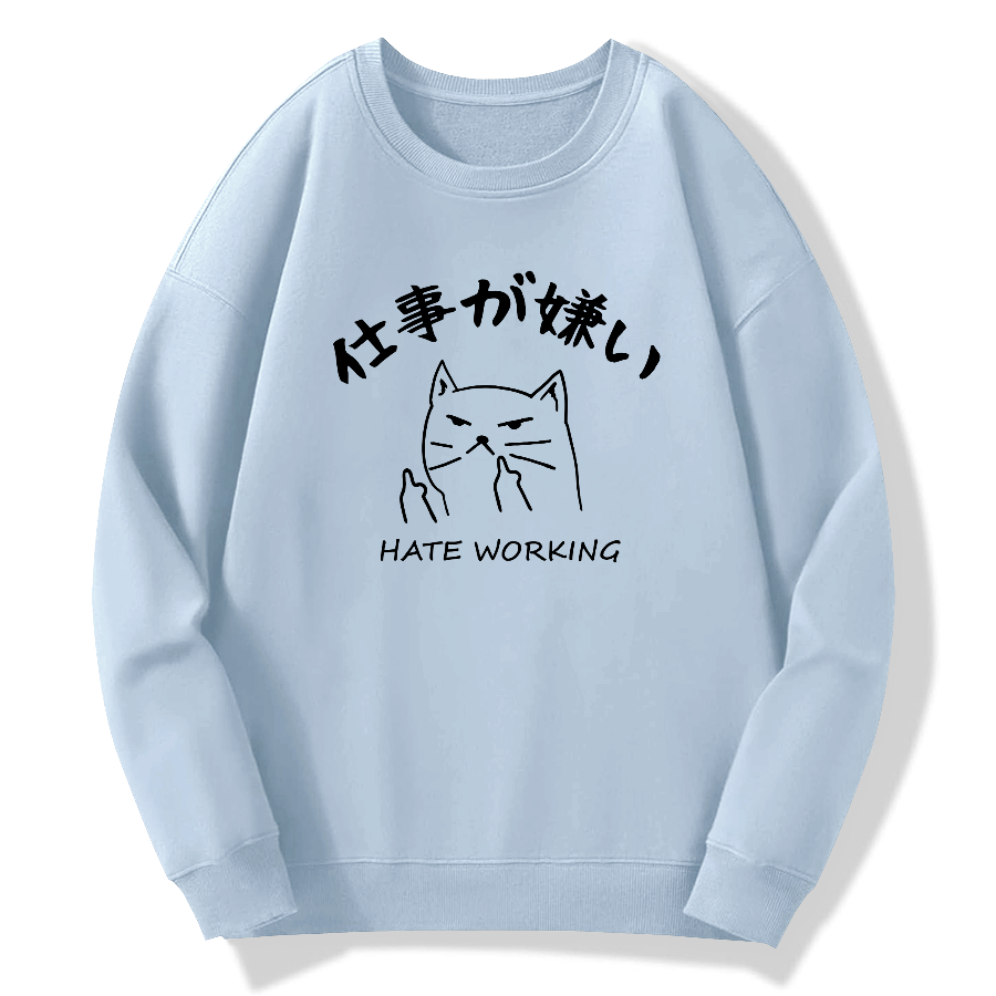 Hate work Cotton Pullover Sweatshirt