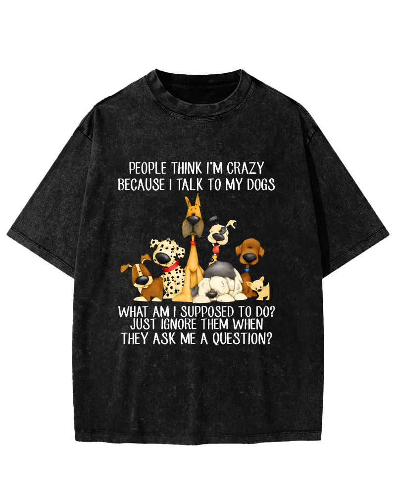 People think i'm crazy dog Vintage Distressed T-shirt-Zazasy