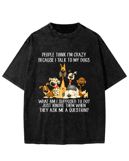 People think i'm crazy dog Vintage Distressed T-shirt-Zazasy