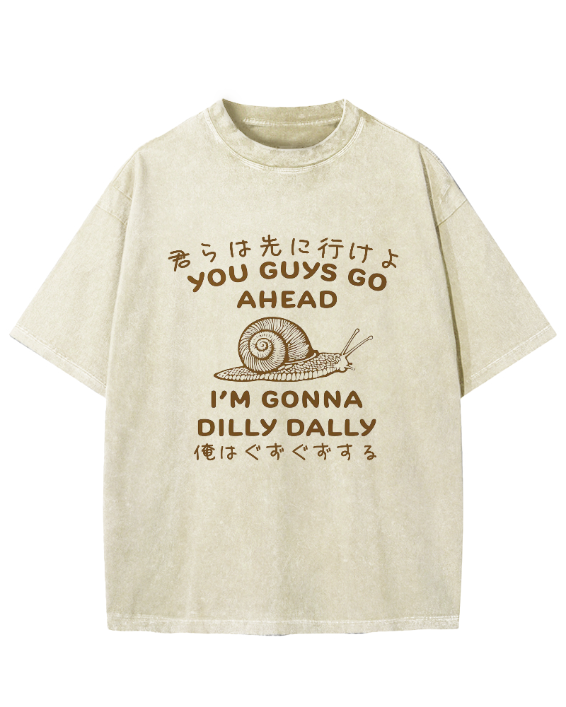 You guys go ahead I'm gonna dilly dally Vintage Washed T-shirt
