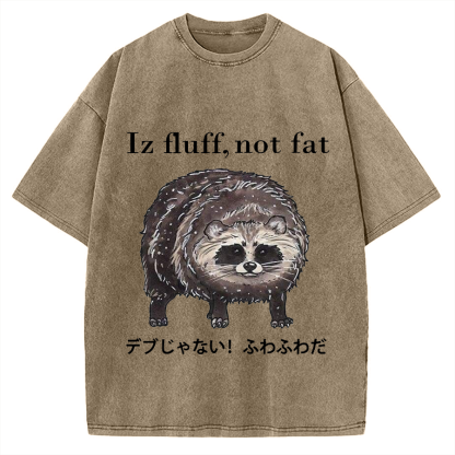 Iz fluff not fat Cute raccoon Vintage Washed T-shirt