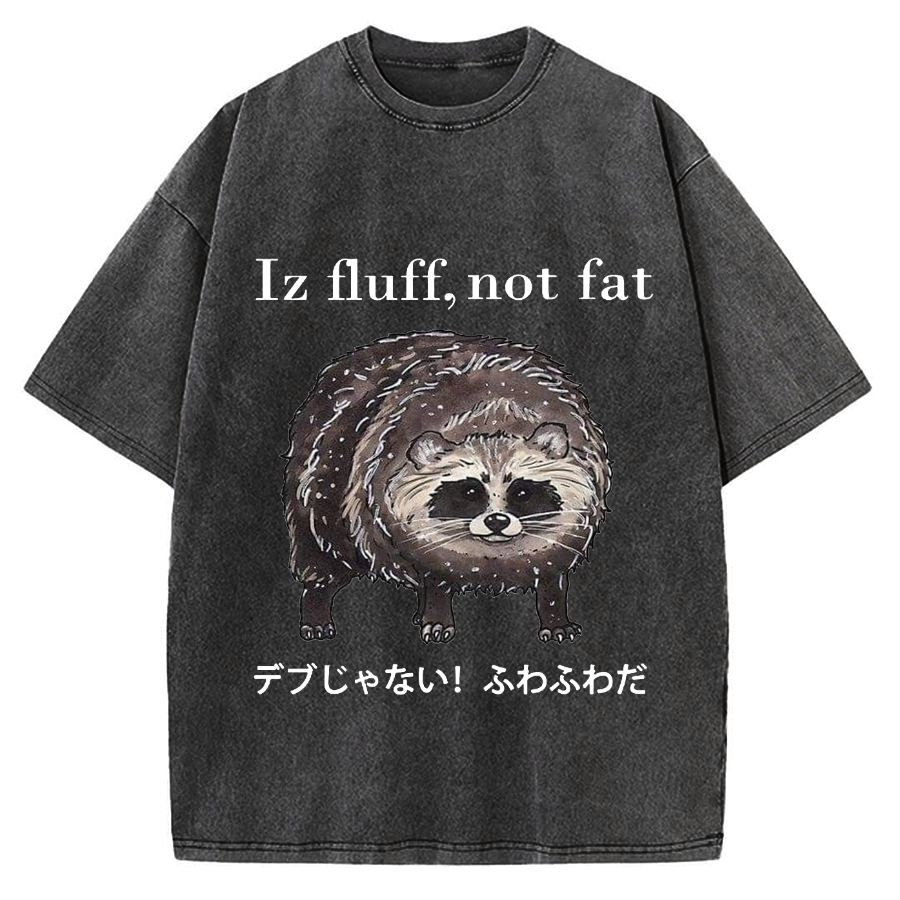Iz fluff not fat Cute raccoon Vintage Washed T-shirt