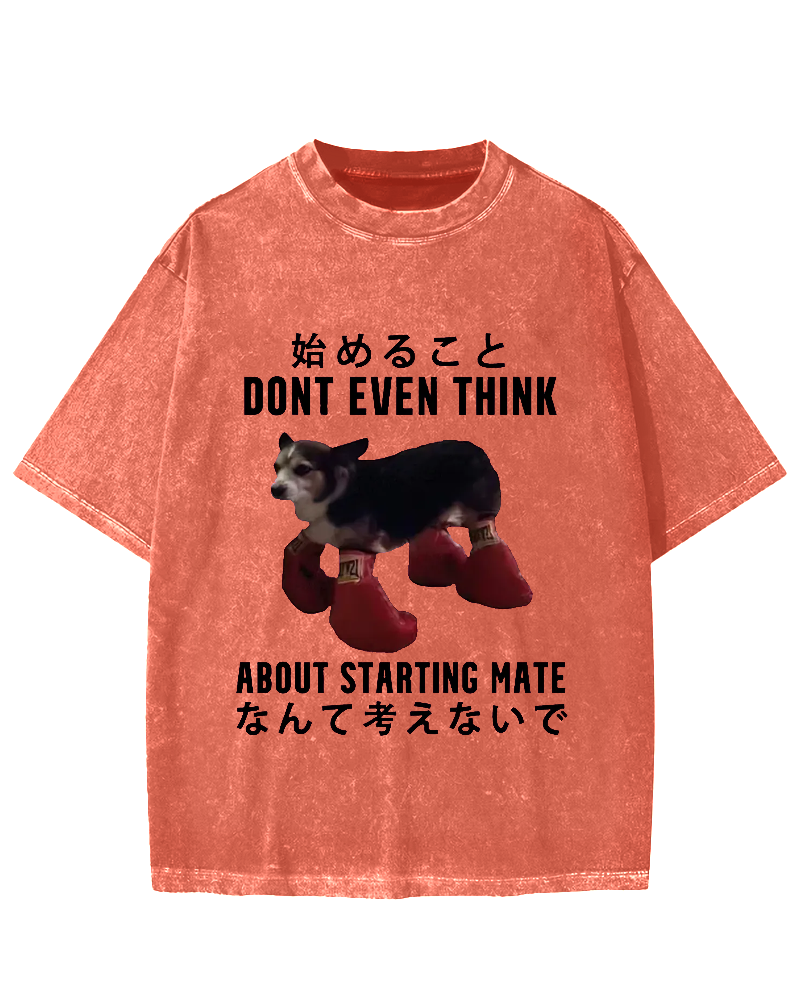 Dont even think about starting mate Funny Doggy Vintage Washed T-shirt