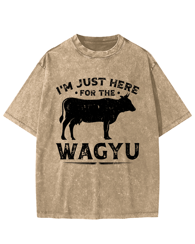 I M Just Here WAGYU Vintage Washed T-shirt-Zazasy