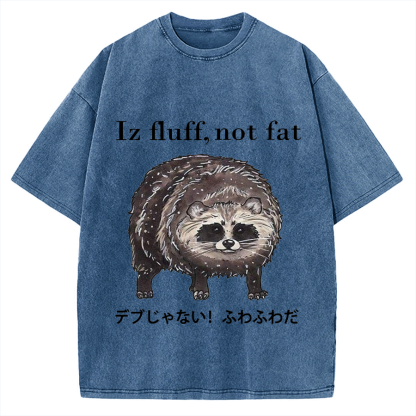Iz fluff not fat Cute raccoon Vintage Washed T-shirt