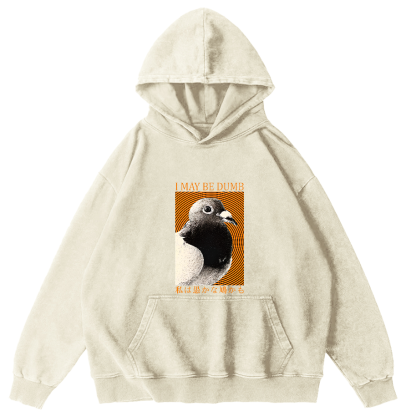 I May Be Dumb Pigeon Washed Hoodie-Zazasy
