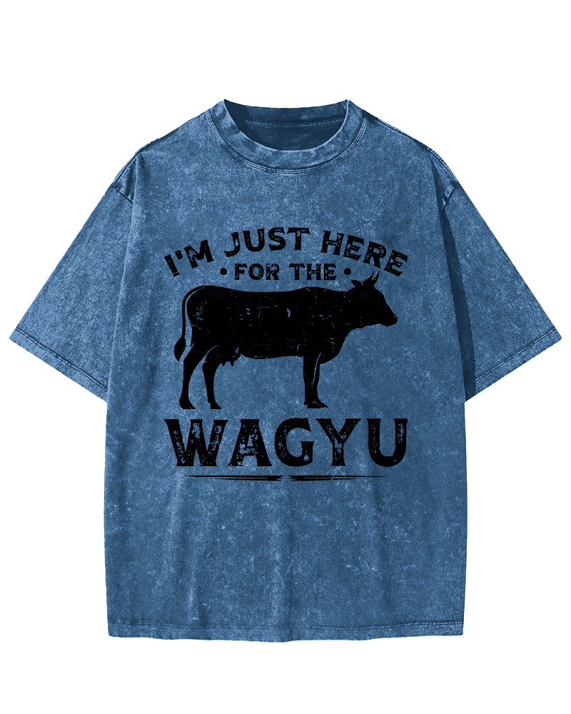 I M Just Here WAGYU Vintage Washed T-shirt-Zazasy