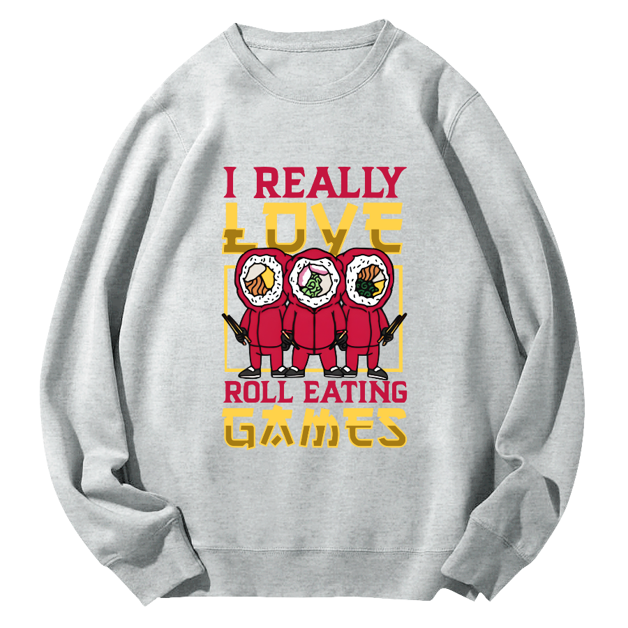 I Really Love Roll Eating  ﻿ Round Neck Sweatshirt-Zazasy