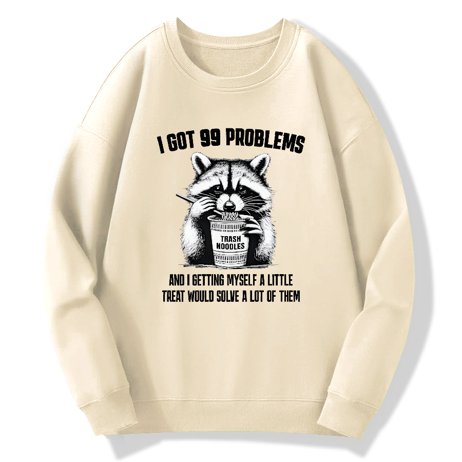 I have 99 problems, and as long as I give myself a small reward, I can solve many of them Cotton Pullover Sweatshirt