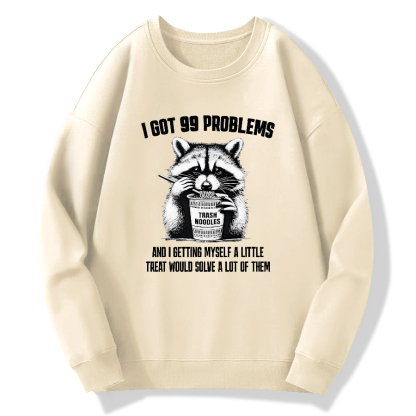 I have 99 problems, and as long as I give myself a small reward, I can solve many of them Cotton Pullover Sweatshirt